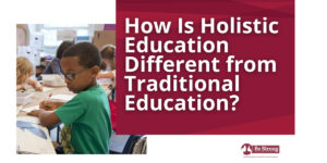 How Is Holistic Education Different from Traditional Education?