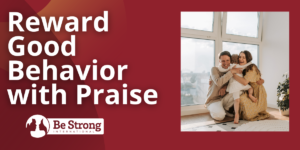 Praise and Imitate the Behavior You Want to See Your Child Repeat
