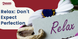 Relax: Don’t Expect Perfection